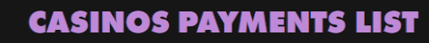 Casinos Payments List